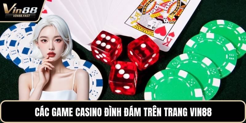 Các game casino đình đám trên trang VIN88