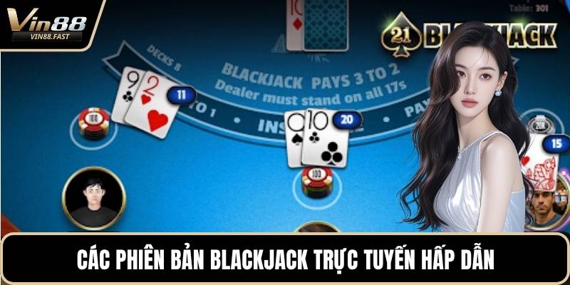 Các phiên bản blackjack trực tuyến hấp dẫn