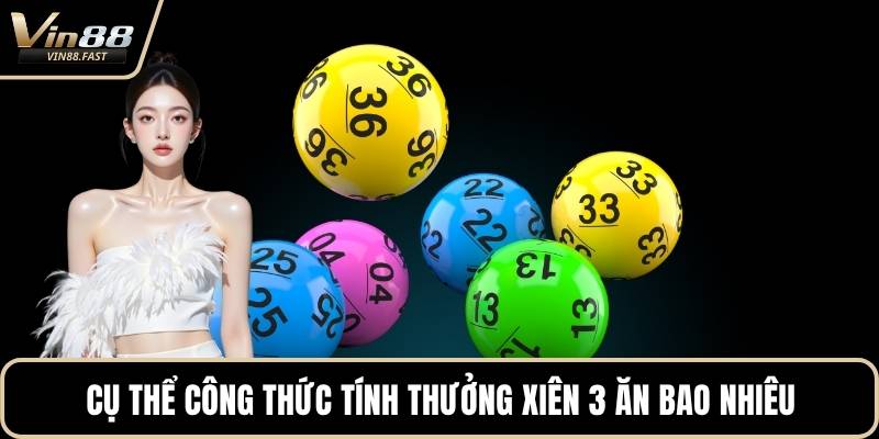 Cụ thể công thức tính thưởng xiên 3 ăn bao nhiêu