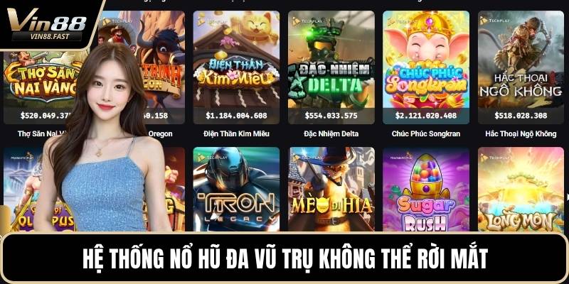 Hệ thống nổ hũ đa vũ trụ không thể rời mắt