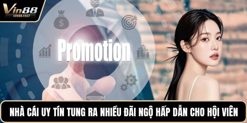 Nhà cái uy tín tung ra nhiều đãi ngộ hấp dẫn cho hội viên